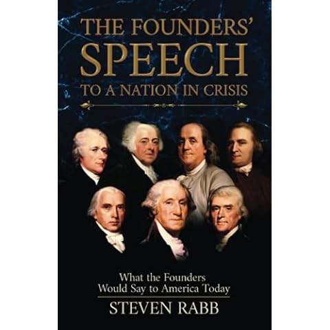 THE FOUNDERS' SPEECH TO A NATION IN CRISIS: What the Founders would say to America today Cover