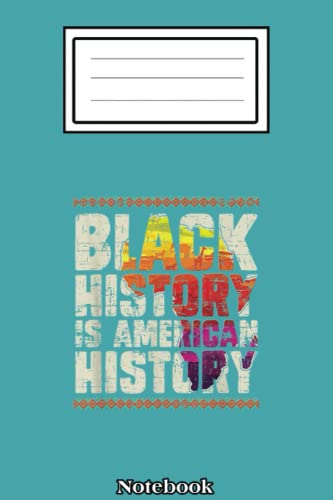 African Roots Pride Black Americans Gift Black History Month Notebook: black history month: notebook journal 6*9 inches 110 pages cover matte finish ... Women, Men & Kids To Celebrate black history
