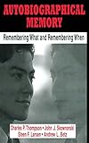 Autobiographical Memory: Remembering What and Remembering When