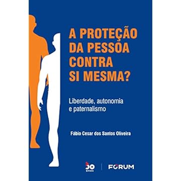 Capa do livro A Proteção da Pessoa Contra Si Mesma?: Liberdade, autonomia e paternalismo