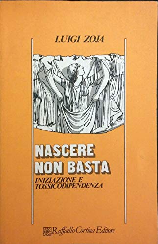 Nascere non basta. Iniziazione e tossicodipendenza...