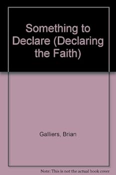 Hardcover Something to Declare (Declaring the Faith) Book
