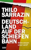 Deutschland auf der schiefen Bahn: Wohin steuert unser Land? 3784437176 Book Cover
