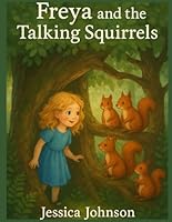 Freya and the Talking Squrrels (Freya and the Talking Squirrels) B0F63WHBXQ Book Cover