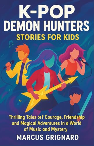 K-Pop Demon Hunters Stories for Kids: Thrilling Tales of Courage, Friendship, and Magical Adventures in a World of Music and Mystery
