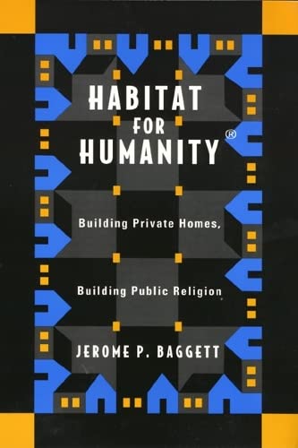 Habitat For Humanity: Building Private Homes, Building Public Religion