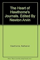 The Heart of Hawthorne's Journals. Edited By Newton Arvin B002J7NB8K Book Cover