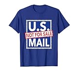 US Mail Not For Sale - Save America's Postal Service U.S. T-Shirt