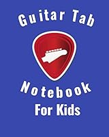 Guitar Tab Notebook For Kids: Guitar Tablature For Kids - Large 8 x 10 110 Pages - Guitar Tablature Blank Notebook Chords Guitarists Sheet Music Journal Musician Gift 165241102X Book Cover