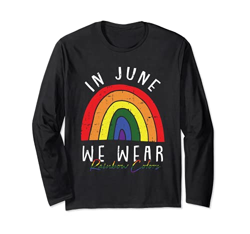 In June We Wear Rainbow Color Gay Pride Proud LGBT-Q Ally Manche Longue