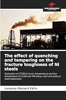 The effect of quenching and tempering on the fracture toughness of Ni steels 6209254470 Book Cover