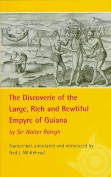 The Discoverie of the Large, Rich, and Bewtiful Empyre of Guiana (The American Exploration and Travel Series , Vol 77)