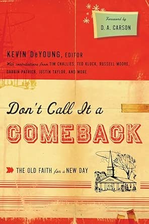 Don't Call It a Comeback: The Old Faith for a New Day book cover