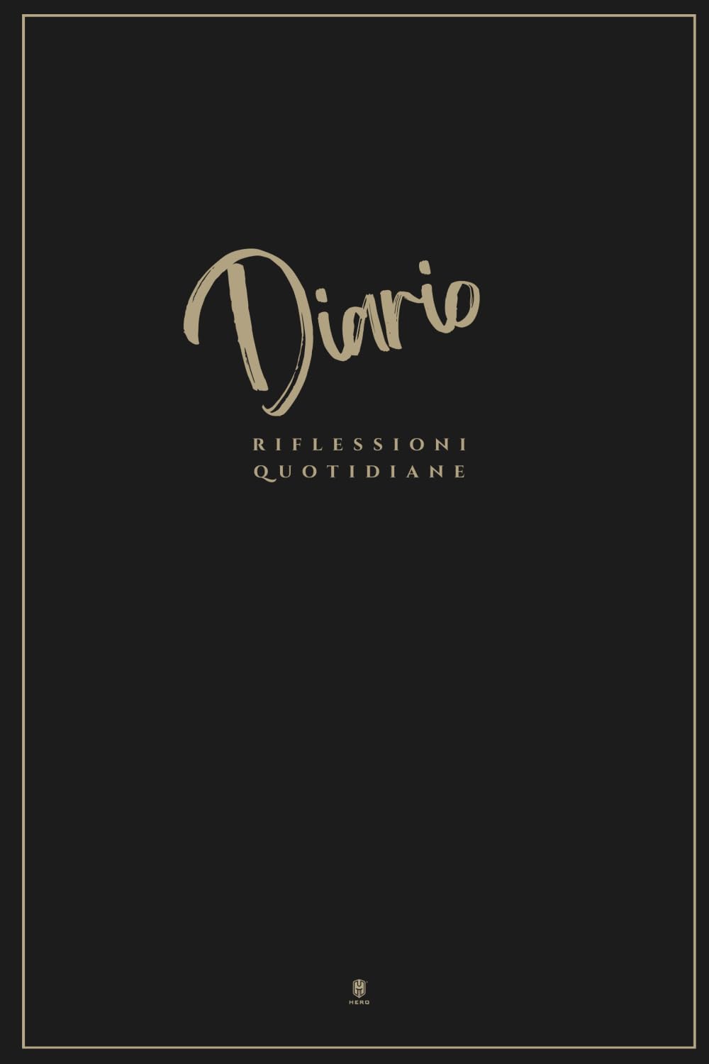 Diario Riflessioni Quotidiane: Per l'Eroe Che è in Te (Edizione in Nero e Oro)
