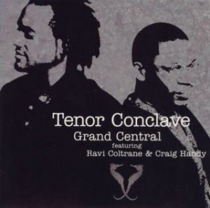 CRAIG HANDY RAVI COLTRANE GRAND CENTRAL (10) - Tenor Conclave - Disque CD