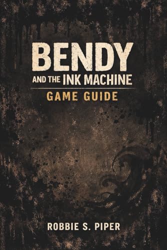Bendy And The Ink Machine Game Guide: Essential Strategies for Surviving Joey Drew Studios