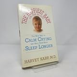 The Happiest Baby on the Block: The New Way to Calm Crying and Help Your Baby Sleep Longer