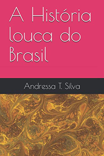 A História louca do Brasil - T Silva, Andressa