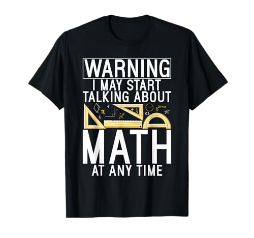 Warning i may start talking about Math at any Time Math T-Shirt
