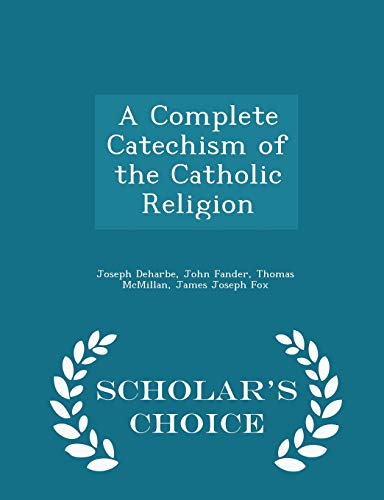 A Complete Catechism of the Catholic Religion -... 1298399068 Book Cover