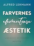 Farvernes elementære æstetik (Danish Edition)