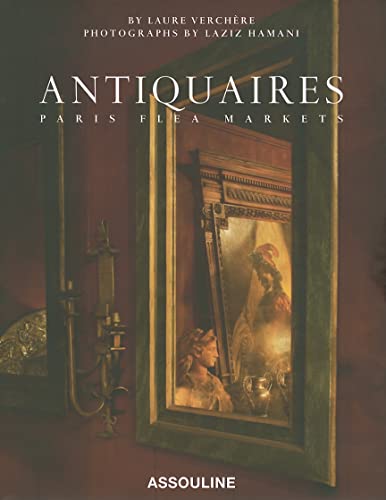 Antiquaires: Flea Markets of Paris: Paris Flea Markets