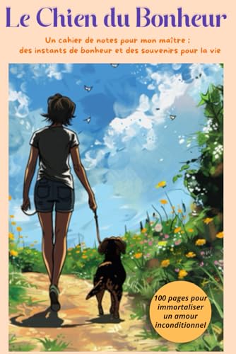 livre Le Chien du Bonheur: Un cahier de notes pour mon maître ; des instants de bonheur et des souvenirs pour la vie