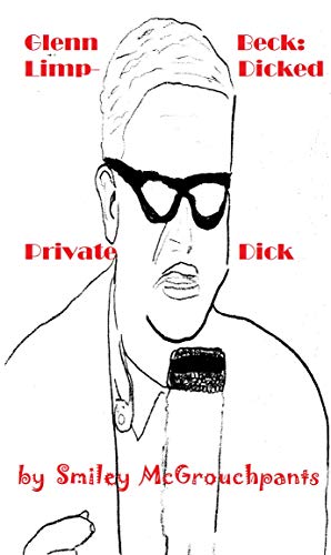 Glenn Beck: Limp-Dicked Private Dick