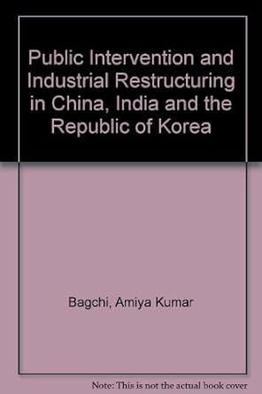 Public Intervention and Industrial Restructuring in China, India and the Republic of Korea