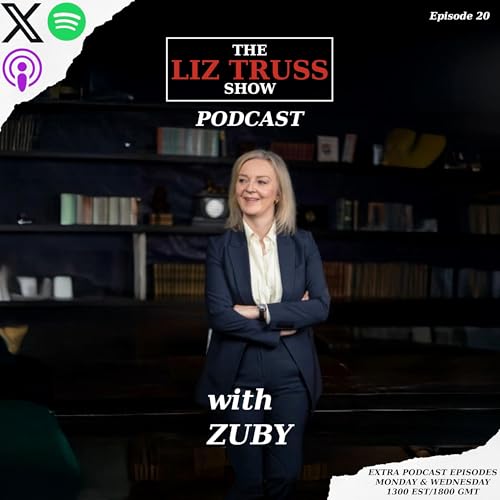 Disruption, Death &ndash; or Dubai? - The Liz Truss Show Podcast with Zuby