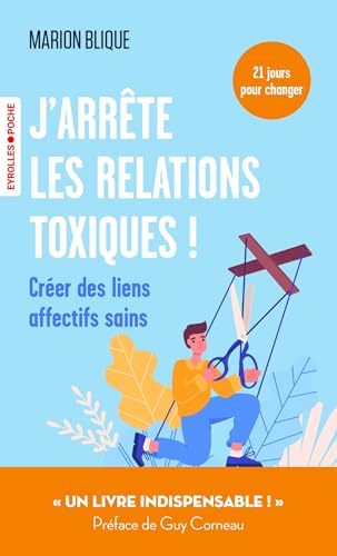 J'arrête les relations toxiques ! - Créer des liens affectifs sains
