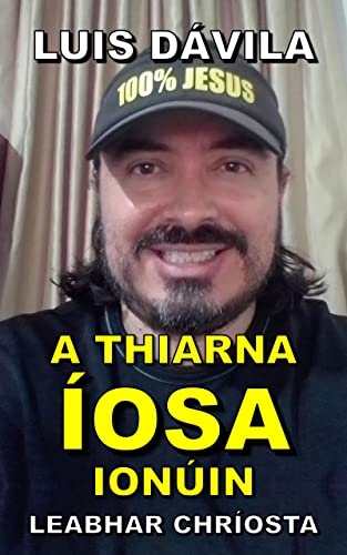A THIARNA ÍOSA IONÚIN (Géilleadh do Íosa Book 2) (Irish Edition)