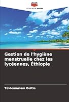 Gestion de l'hygiène menstruelle chez les lycéennes, Éthiopie (French Edition) 6207831136 Book Cover