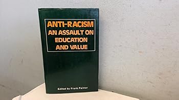 Hardcover Anti-racism: An assault on education and value Book