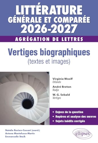 Littérature générale et comparée - Agrégation de Lettres: Vertiges biographiques (textes et images)