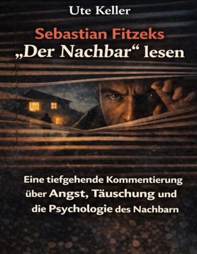 Sebastian Fitzeks ?Der Nachbar? lesen: Eine tiefgehende Kommentierung über Angst, Täuschung und die Psychologie des Nachbarn für 16,04 EUR bei amazon.de Bild: Sebastian Fitzeks ?Der Nachbar? lesen: Eine tiefgehende Kommentierung über Angst, Täuschung und die Psychologie des Nachbarn für 16,04 EUR bei amazon.de