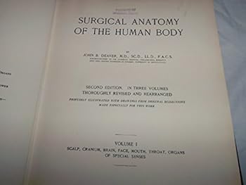 Surgical Anatomy of the Human Body, Volume 1: Scalp, Cranium, Brain, Face, Mouth, Throat, Organs of Special Senses
