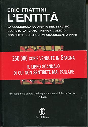 L'entità. La clamorosa scoperta del servizio segreto vaticano: intrighi, omicidi, complotti degli ultimi cinquecento ann
