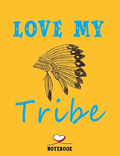 Love My Tribe, Wide Ruled Composition Notebook for Women: Love My Tribe Journal ( 8.5" x 11" - 110 Pages ) Gift For Girls, Funny Notebook, Gift for Lovers