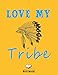 Love My Tribe, Wide Ruled Composition Notebook for Women: Love My Tribe Journal ( 8.5" x 11" - 110 Pages ) Gift For Girls, Funny Notebook, Gift for Lovers