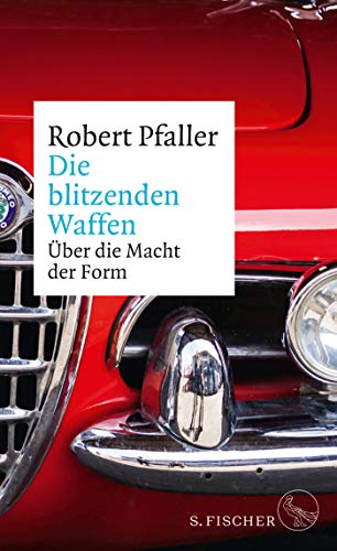 Preisvergleich Produktbild Die blitzenden Waffen: Über die Macht der Form
