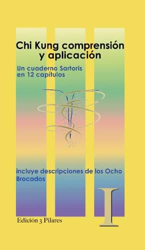 Chi Kung Comprension y aplicacion: incluye descripciones de los 8 Brocados (Tres Pilares nº 1)