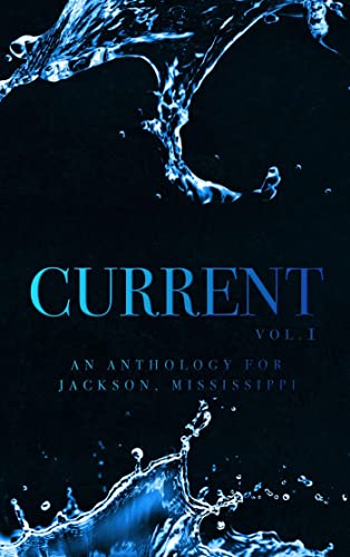Current: An Anthology for Jackson, Mississippi (Current Anthology Book 1) (English Edition) - #BlkRom4JacksonMS