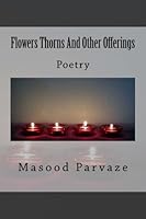 Flowers Thorns And Other Offerings 154631010X Book Cover