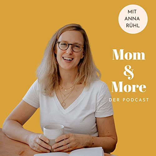 Mom & More Podcast Por Anna R&uuml;hl arte de portada