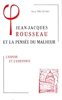 Jean-Jacques Rousseau Et La Pensee Du Malheur: II l'Espoir Et l'Existence 2711608409 Book Cover