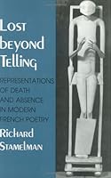 Lost Beyond Telling: Representations of Death and Absence in Modern French Poetry 0801424089 Book Cover