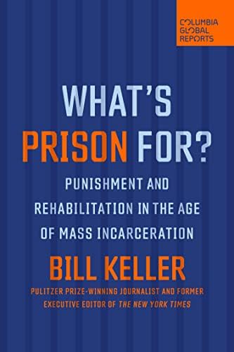 What's Prison For?: Punishment and Rehabilitation in the Age of Mass Incarceration