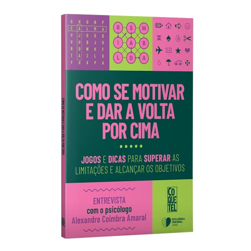 Como se motivar e dar a volta por cima: Jogos e dicas para superar as limitações e alcançar os objetivos.
