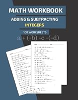 Math Workbook Adding & Subtracting Integers 100 worksheets B086Y7FBN3 Book Cover